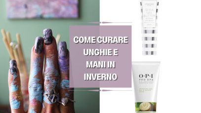 come curare unghie e mani in inverno